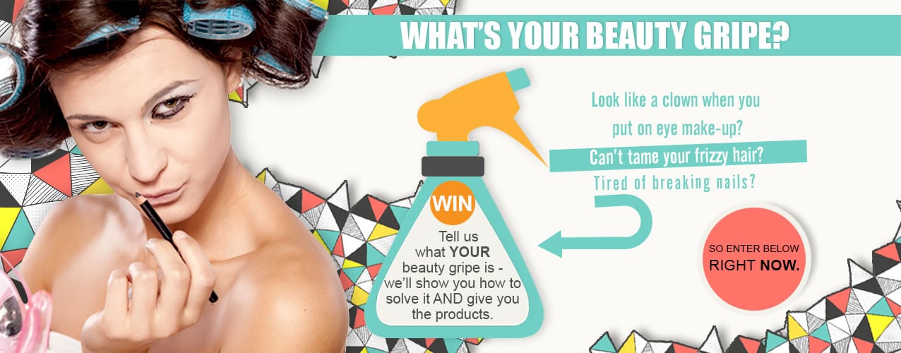 What's your beauty gripe?